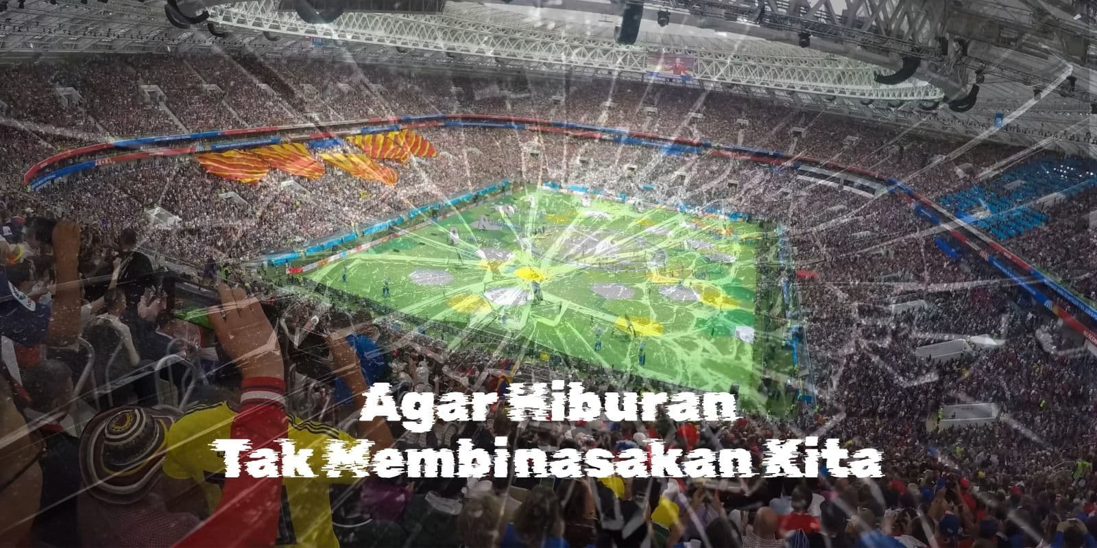 AGAR HIBURAN TAK MEMBINASAKAN KITA