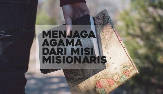 MENJAGA AGAMA DARI MISI MISIONARIS