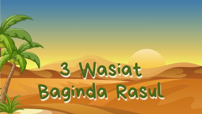 TIGA WASIAT BAGINDA RASUL